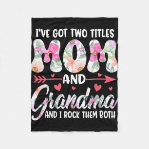 Day I#39; #39;ve Got Two Titles Grandma Grandmothe Fleece Blanket