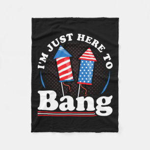 Day I´m Just Here To Bang 4th July Fleece Blanket