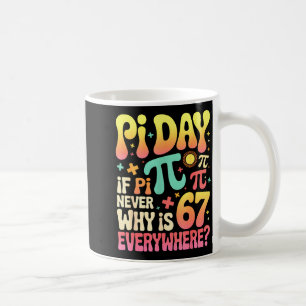 Day if never ends why is 67 everywhere 67 meme kid coffee mug
