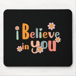 Day Motivational Teacher Groovy I Believe In You  Mouse Mat