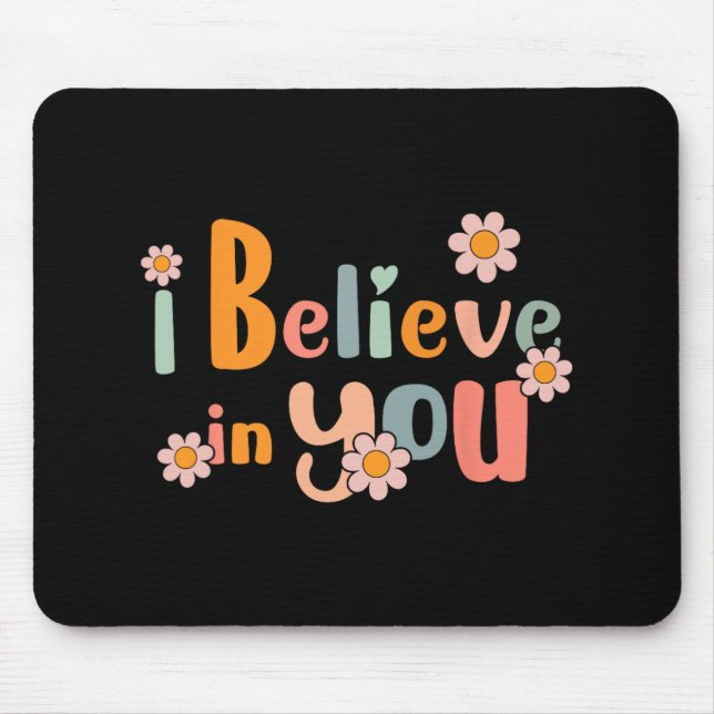 Day Motivational Teacher Groovy I Believe In You  Mouse Mat (Front)