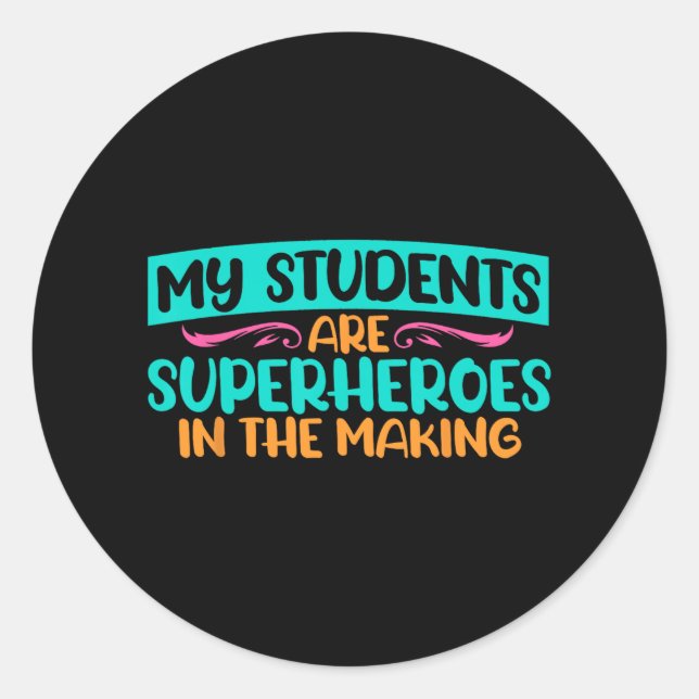 Day My Students Are Superheroes Teacher Testing  Classic Round Sticker (Front)