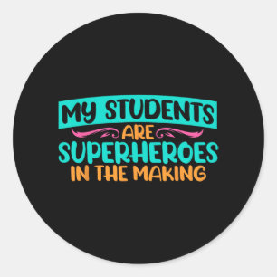 Day My Students Are Superheroes Teacher Testing  Classic Round Sticker