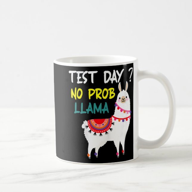 Day No Prob-llama Llama Teacher Testing Day For Te Coffee Mug (Right)