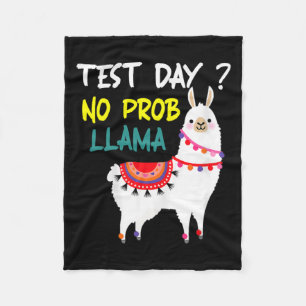 Day No Prob-llama Llama Teacher Testing Day For Te Fleece Blanket