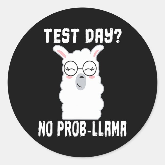Day No Prob-llama T Shirt Teacher Teaching Exam Te Classic Round Sticker (Front)