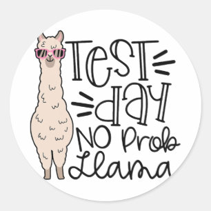 Day No Prob Llama Teacher Testing Day 1  Classic Round Sticker