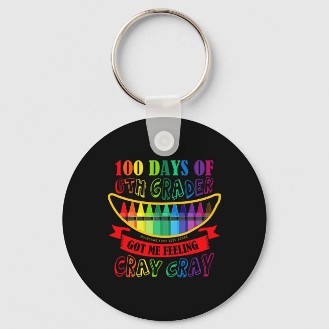 Day Of 6th Grade Got Me Feeling Cray Cray Teacher  Key Ring (Front)