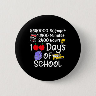 Day Of School 100 Days 2400 Hours 144000 Minutes F 6 Cm Round Badge