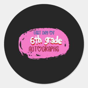 Day Of School 6th Grade Autograph Elementary Gradu Classic Round Sticker