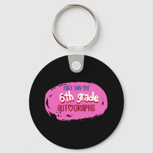 Day Of School 6th Grade Autograph Elementary Gradu Key Ring