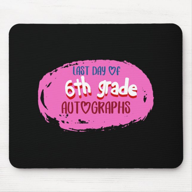 Day Of School 6th Grade Autograph Elementary Gradu Mouse Mat (Front)