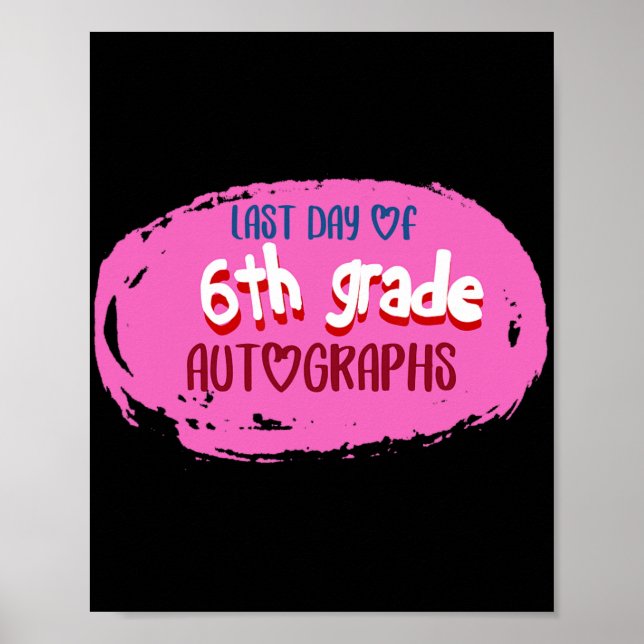 Day Of School 6th Grade Autograph Elementary Gradu Poster (Front)
