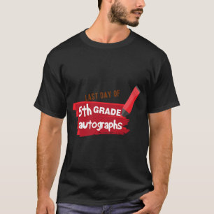 Day Of School Autograph Elementary 5th Grade Gradu T-Shirt