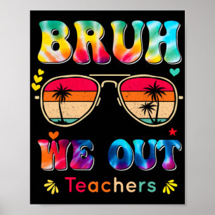 Day Of School Bruh We Out Teachers Paraprofessiona Poster