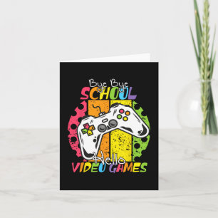 Day Of School Bye Bye School Hello Video Games  Card