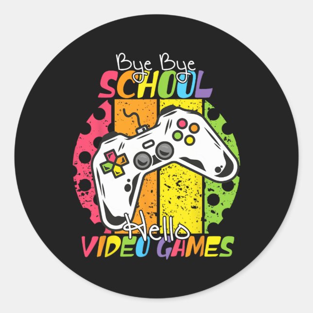 Day Of School Bye Bye School Hello Video Games  Classic Round Sticker (Front)