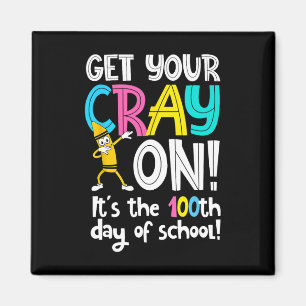Day Of School Get Your Cray On Funny Teacher  Magnet