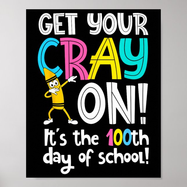 Day Of School Get Your Cray On Funny Teacher  Poster (Front)