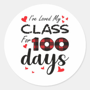 Day Of School I've Loved My Class For 100 Days Classic Round Sticker