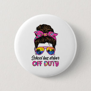 Day Of School School Bus Driver Off Duty Messy Bun 6 Cm Round Badge
