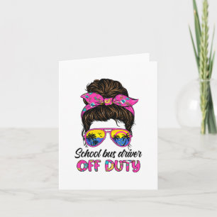 Day Of School School Bus Driver Off Duty Messy Bun Card
