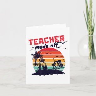 Day Of School Teacher Mode Off Teacher 10 Card