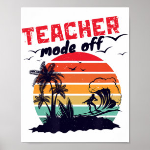 Day Of School Teacher Mode Off Teacher 10 Poster