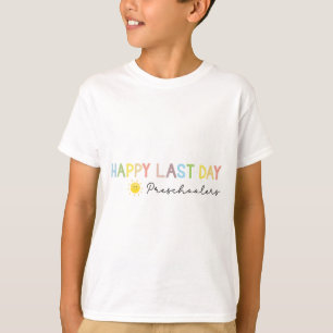 Day Of School Teacher Preschool End Of Year Teache T-Shirt