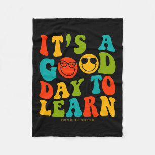 Day Of School Teachers It's A Good Day To Learn Gr Fleece Blanket