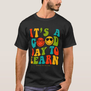 Day Of School Teachers It's A Good Day To Learn Gr T-Shirt