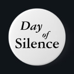 Day of Silence 7.5 Cm Round Badge<br><div class="desc">Day of Silence When you are honouring a Day of Silence and you don't want to use words to tell people why you are not speaking.</div>