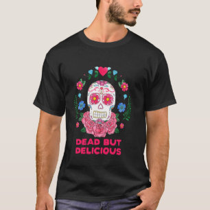 Day of the Dead But Delicious Floral Sugar Skull R T-Shirt
