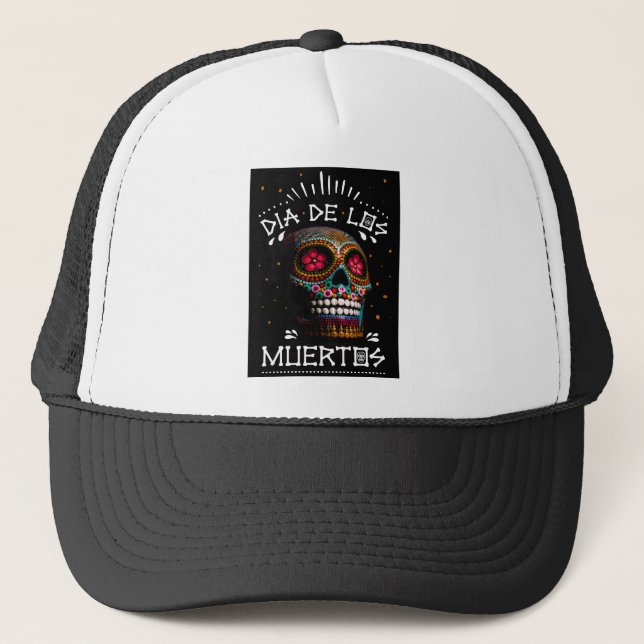 Day of the Dead Dia of the Dead Mexican Holiday To Trucker Hat (Front)