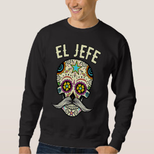 Day Of The Dead Mexico El Jefe Boss Sugar Skull Ha Sweatshirt