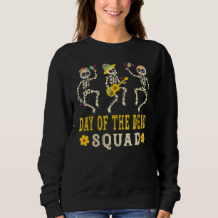 Day Of The Dead Squad Skeleton Dia De Los Muertos Sweatshirt