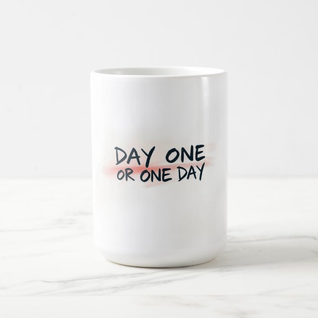 Day One or One Day Motivation Coffee Mug (Center)