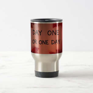 Day One or One Day Travel Mug