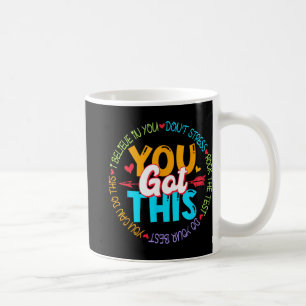 Day Rock The Test Teacher Testing Day You Got This Coffee Mug