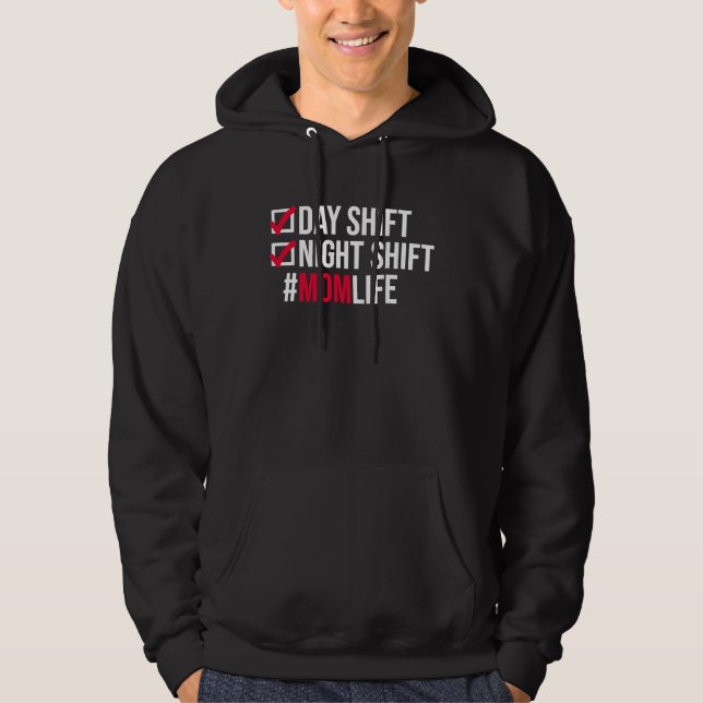 Day Shifts Night Shift Momlife Hardworking Mothers Hoodie (Front)