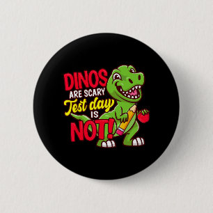 Day Shirt Dinos Are Scary Test Day Is Not 6 Cm Round Badge