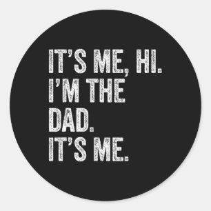 Day Shirt Funny It's Me Hi Im The Dad Its Me Classic Round Sticker