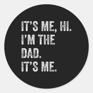 Day Shirt Funny Its Me Hi I'm The Dad Its Me Men Classic Round Sticker