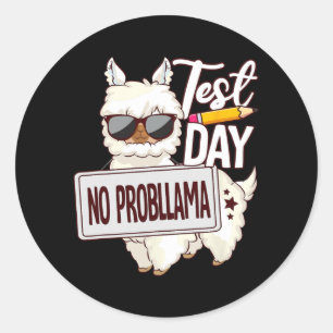 Day Shirt Test Day No Prob Llama Classic Round Sticker