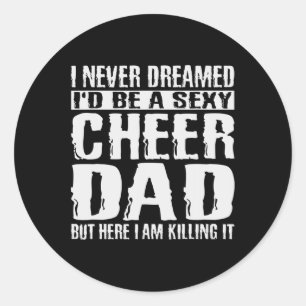 Day Shirts Cheer Dad Amp Killing It Cheerdancing T Classic Round Sticker