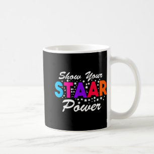 Day Show Your Staar Power Student Teacher  Coffee Mug