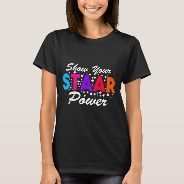 Day Show Your Staar Power Student Teacher  T-Shirt (Front)