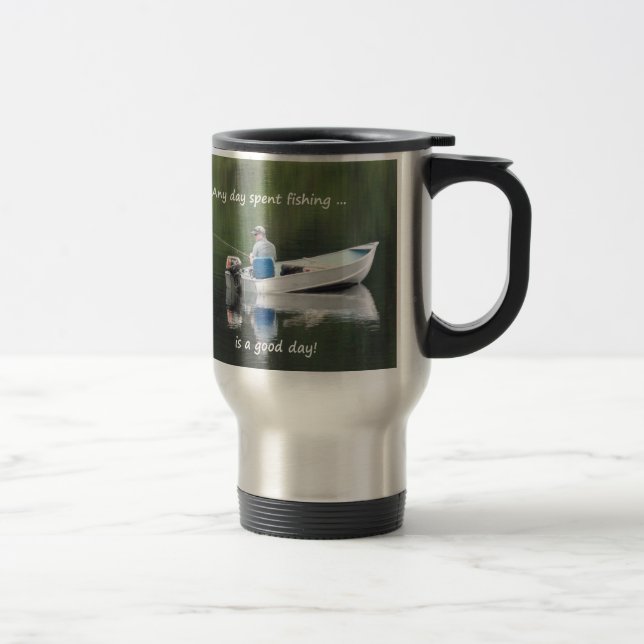 Day Spent Fishing is a Good Day Fun Quote Travel Mug (Right)