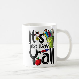 Day Teacher It's Test Day Yall Appreciation Testin Coffee Mug