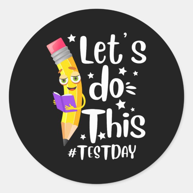 Day Teacher Lets Do This Test Day State Testing Te Classic Round Sticker (Front)